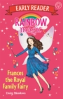 Rainbow Magic Early Reader: Frances the Royal Family Fairy - Book