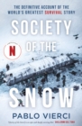 Society of the Snow : The Definitive Account of the World s Greatest Survival Story - eBook