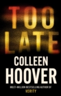 Too Late : A dark and twisty thriller from the author of global phenomenon VERITY - eBook