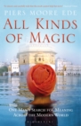 All Kinds of Magic : One Man's Search for Meaning Across the Modern World - eBook