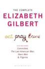 The Complete Elizabeth Gilbert : Eat, Pray, Love; Committed; The Last American Man; Stern Men & Pilgrims - eBook