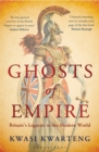 Ghosts of Empire : Britain'S Legacies in the Modern World - eBook