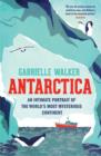 Antarctica : An Intimate Portrait of the World's Most Mysterious Continent - Book