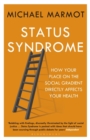 Status Syndrome : How Your Social Standing Directly Affects Your Health - eBook
