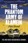 The Phantom Army of Alamein : The Men Who Hoodwinked Rommel - eBook