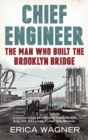Chief Engineer : The Man Who Built the Brooklyn Bridge - eBook