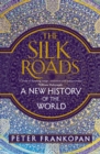 The Silk Roads : A New History of the World - Book