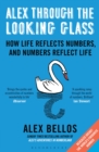 Alex Through the Looking-Glass : How Life Reflects Numbers, and Numbers Reflect Life - eBook