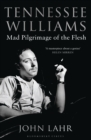 Tennessee Williams : Mad Pilgrimage of the Flesh - eBook