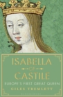 Isabella of Castile : Europe'S First Great Queen - eBook