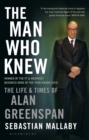 The Man Who Knew : The Life & Times of Alan Greenspan - eBook