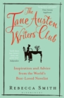 The Jane Austen Writers' Club : Inspiration and Advice from the World’s Best-loved Novelist - Book