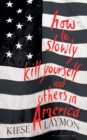 How to Slowly Kill Yourself and Others in America - eBook