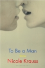 To Be a Man : 'One of America's Most Important Novelists' (New York Times) - eBook