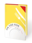 On the Side : A Sourcebook of Inspiring Side Dishes - Book