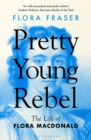 Pretty Young Rebel : The Life of Flora Macdonald - Book