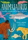 Animasaurus : Incredible Animals That Roamed the Earth - Book