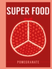Super Food: Pomegranate - eBook