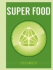 Super Food: Cucumber - eBook