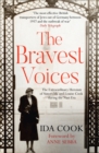 The Bravest Voices : The Extraordinary Heroism of Sisters Ida and Louise Cook During the Nazi Era - eBook