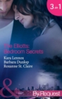The Elliotts: Bedroom Secrets : Under Deepest Cover (the Elliotts) / Marriage Terms (the Elliotts) / the Intern Affair (the Elliotts) - eBook