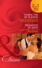 Taming The Vip Playboy / Promoted To Wife? : Taming the VIP Playboy (Miami Nights) / Promoted to Wife? - eBook