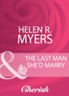 The Last Man She'd Marry - eBook