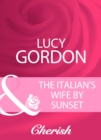 The Italian's Wife By Sunset - eBook