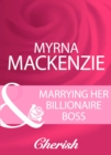 Marrying Her Billionaire Boss - eBook