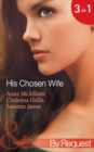 His Chosen Wife : Antonides' Forbidden Wife / the Ruthless Italian's Inexperienced Wife / the Millionaire's Chosen Bride - eBook