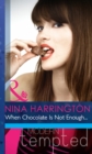 When Chocolate Is Not Enough… - eBook