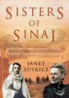 Sisters Of Sinai : How Two Lady Adventurers Found the Hidden Gospels - eBook