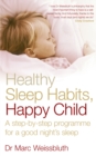 Healthy Sleep Habits, Happy Child : A step-by-step programme for a good night's sleep - eBook