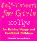 Self Esteem For Girls : 100 Tips for Raising Happy and Confident Children - eBook