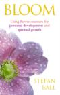Bloom : Using flower essences for personal development and spiritual growth - eBook