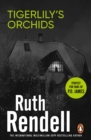 Tigerlily's Orchids : a psychologically twisted version of a modern urban fairytale from the award-winning Queen of Crime, Ruth Rendell - eBook
