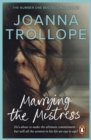 Marrying The Mistress : an irresistible and gripping romantic drama from one of Britain s best loved authors, Joanna Trolloper - eBook