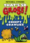 That's So Gross!: Creepy Crawlies - eBook