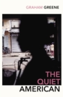 The Quiet American : Discover Graham Green s prescient political masterpiece - eBook