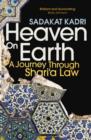 Heaven on Earth : A Journey Through Shari‘a Law - eBook