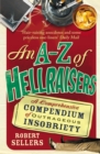 An A-Z of Hellraisers : A Comprehensive Compendium of Outrageous Insobriety - eBook
