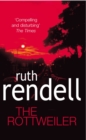The Rottweiler : an intensely gripping and charged psychological exploration of the dark corners of the human mind from the award winning Queen of Crime, Ruth Rendell - eBook