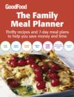 Good Food: The Family Meal Planner : Thrifty recipes and 7-day meal plans to help you save time and money - eBook