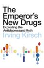 The Emperor's New Drugs : Exploding the Antidepressant Myth - eBook