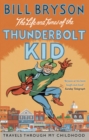 The Life And Times Of The Thunderbolt Kid : Travels Through my Childhood - eBook