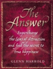 The Answer : Supercharge the Law of Attraction and Find the Secret of True Happiness - eBook