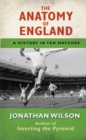 The Anatomy of England : A History in Ten Matches - eBook