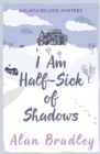 I Am Half-Sick of Shadows : The gripping fourth novel in the cosy Flavia De Luce series - eBook