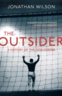 The Outsider : A History of the Goalkeeper - Book