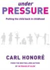Under Pressure : Rescuing Our Children From The Culture Of Hyper-Parenting - eBook